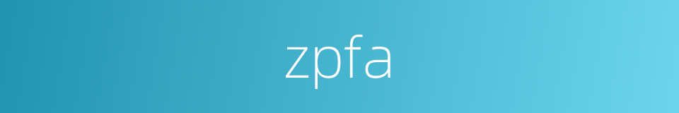 zpfa的同义词