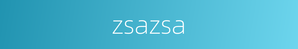 zsazsa的同义词