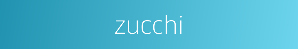 zucchi的同义词