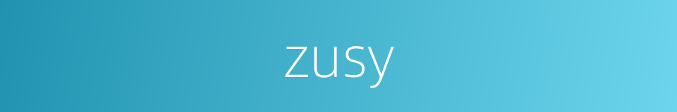 zusy的同义词