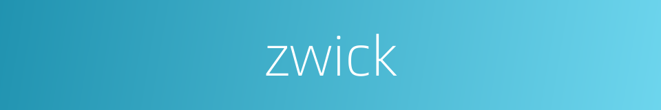 zwick的同义词