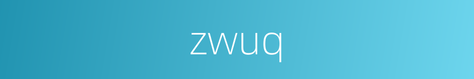 zwuq的同义词